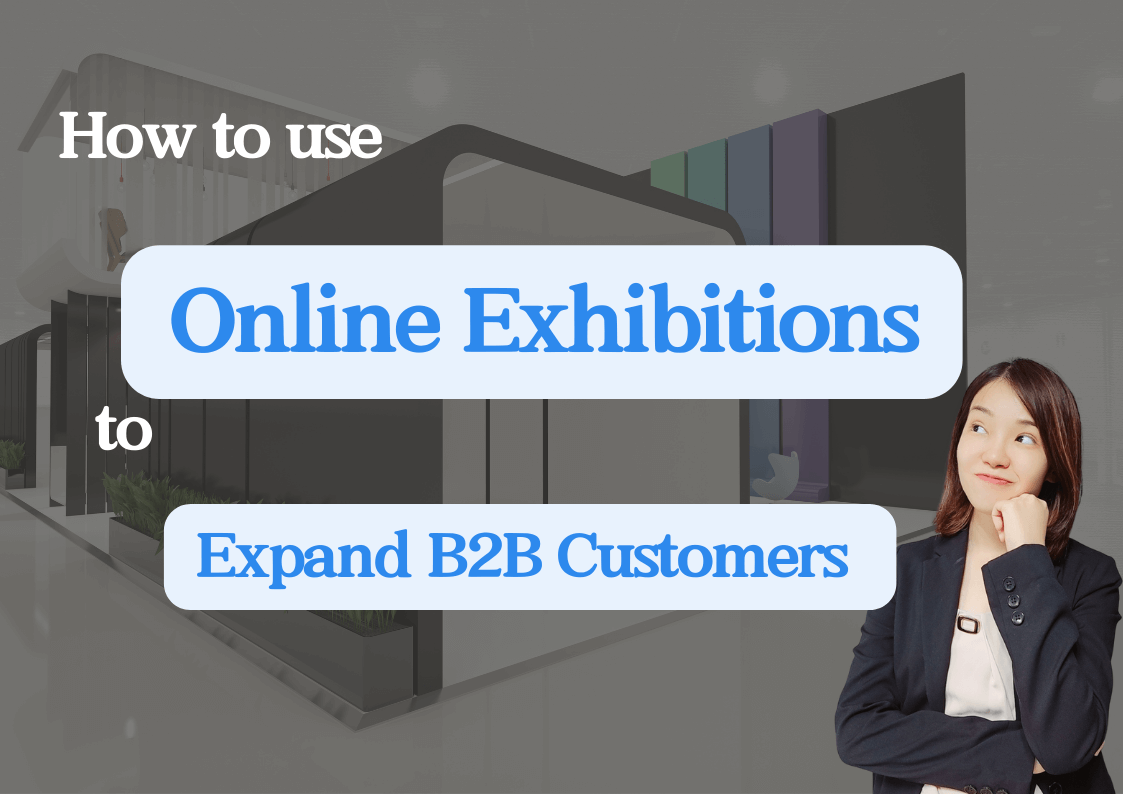 How to Expand B2B Customers through Online Exhibitions