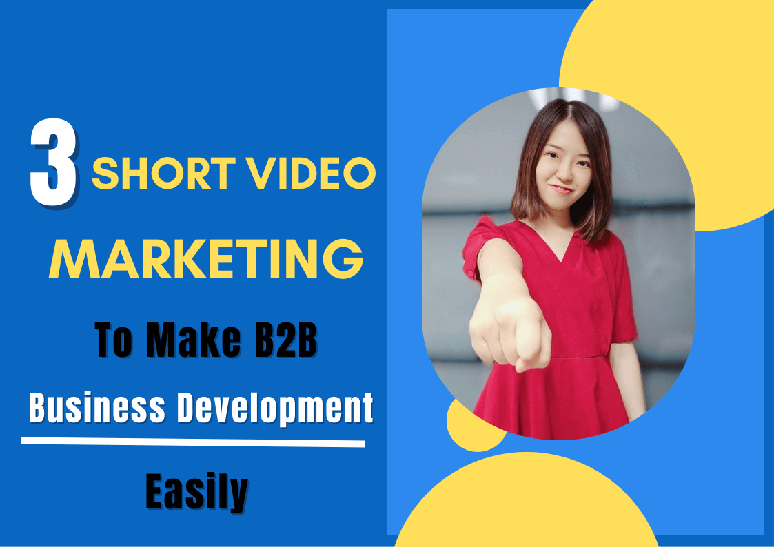 3 Types of Short Video Marketing Strategy to Make B2B Business Development Effortless