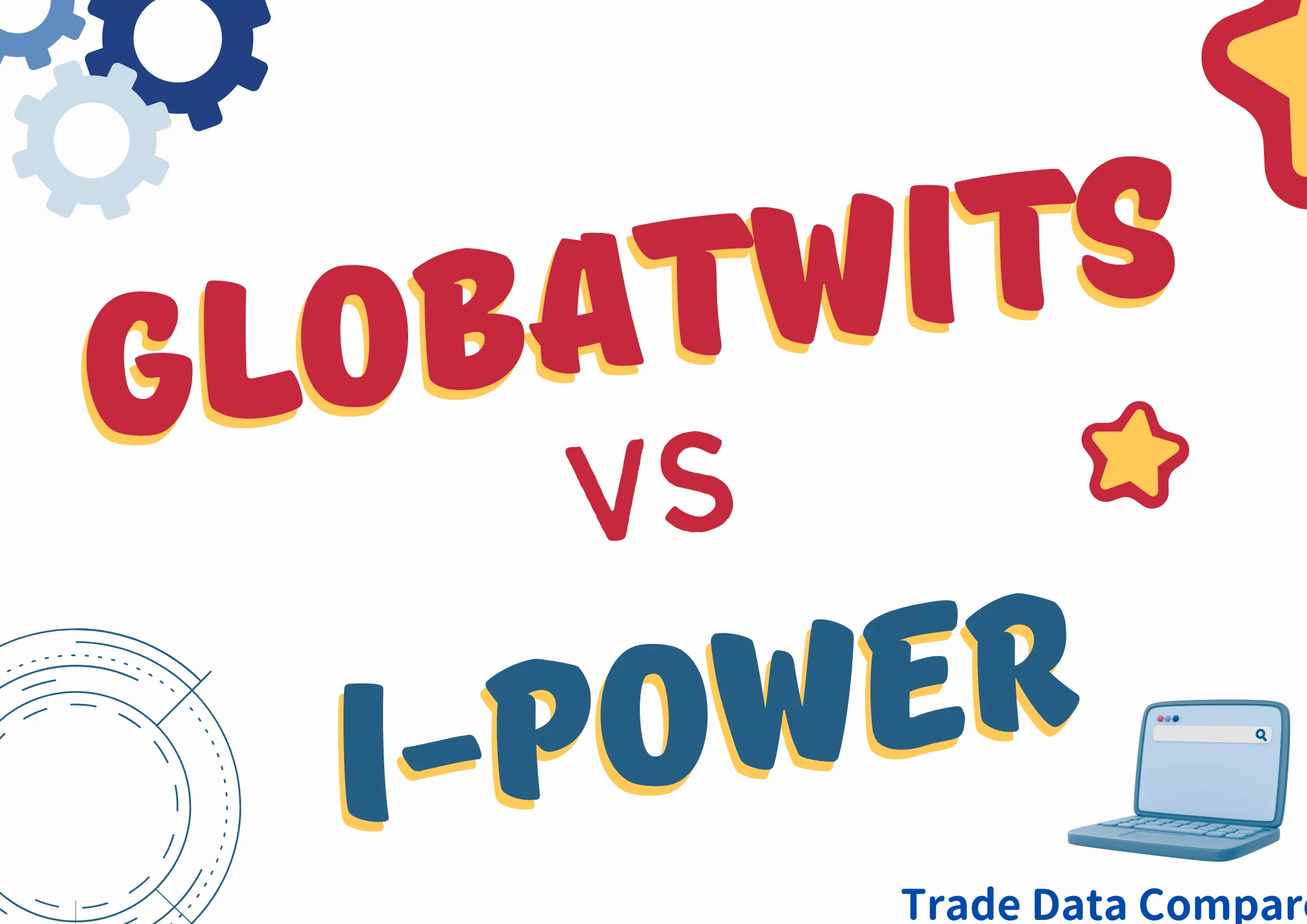 Globalwits vs I-Power Customs Data